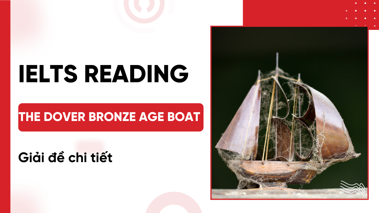 Giải IELTS Reading The dover bronze age boat [FULL ANSWERS]
